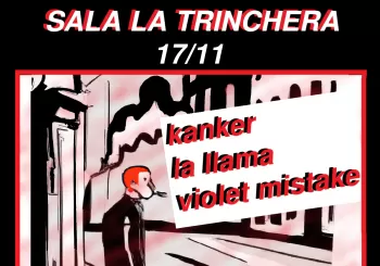 17/11.SALA.TRINCHERA:KANKER+LALLAMA+VIOLET.MISTAKE en Vallecas
