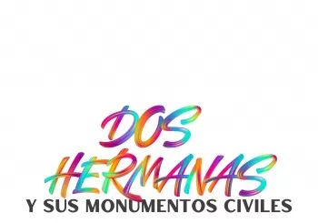 Visita Dos Hermanas y sus monumentos civiles