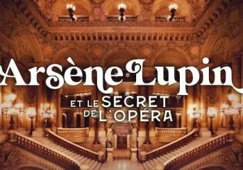 Opéra Garnier : Arsène Lupin et le secret de l'Opéra en Paris
