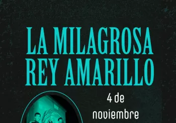 qué movida presenta: LA MILAGROSA + REY AMARILLO en Madrid