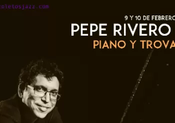 RECOLETOS JAZZ MADRID: PEPE RIVERO PIANO Y TROVA - 9 FEB