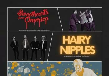 SWEETHEARTS FROM AMERICA + HAIRY NIPPLES + KIKE KANALLA en Sevilla