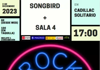 Songbird + Sala 4 en Madrid