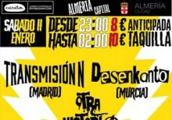 TRANSMISION N + DESENKANTO + OTRA HISTORIA. En Almeria