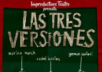 Las Tres Versiones - Improductivos Teatro En Sevilla
