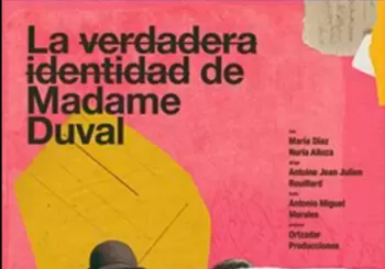 LA VERDADERA IDENTIDAD DE MADAME DUVAL - ORTZADAR PRODUCCIONES en SEVILLA