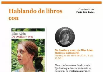 Hablando de libros con María José Codes. 'De bestias y aves', Pilar Adón (Galaxia Gutenberg) en Madrid