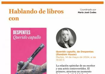 Hablando de libros con María José Codes. 'Querido capullo', Virginie Despentes (Random House) en Madrid