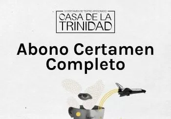 ABONO - VI CERTAMEN DE TEATRO CASA DE LA TRINIDAD en SEVILLA
