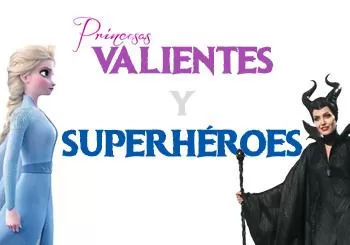 PRINCESAS VALIENTES Y SUPERHÉROES