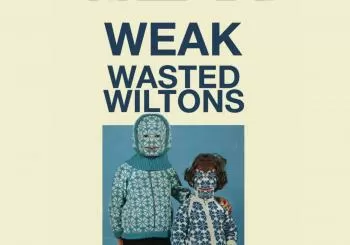 WEAK + WASTED WILTONS en A Coruña