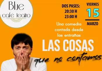 15 MARZO - MONÓLOGO LAS COSAS QUE NO CONTAMOS-JAVI PALO en ALBACETE