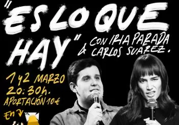 Monólogos Cómicos ''ES LO QUE HAY'' con Iria Parada y Carlos Suárez en SEVILLA
