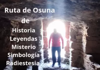 Ruta de Osuna, Misterio, Historia, Leyendas, Simbología y Radiestesia en SEVILLA