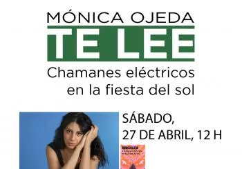Mónica Ojeda TE LEE 'Chamanes eléctricos en la fiesta del sol' en Madrid