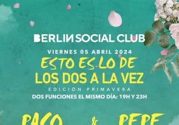ESTO ES LO DE LOS DOS A LA VEZ - 23:00h - BERLIN SOCIAL CLUB en ALMERIA
