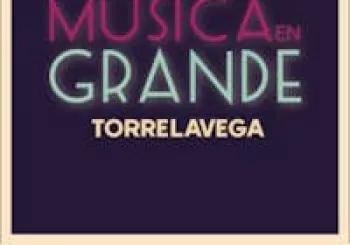 MÚSICA EN GRANDE 2024 - ABONOS en Torrelavega