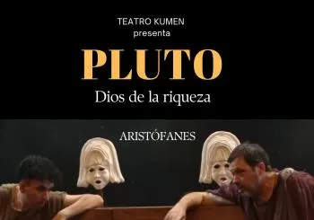 TEATRO KUMEN - Pluto. Dios de la riqueza en ASTURIAS