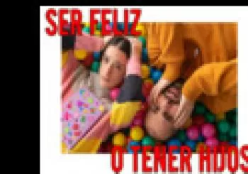 SER FELIZ O TENER HIJOS en Barcelona