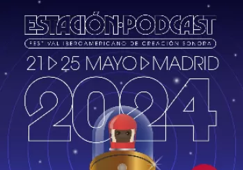 Estación Podcast 2024: El festival de creación sonora de Madrid