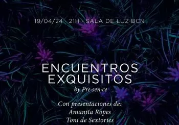 Encuentros Exquisitos/ 19 Abril 2024/ Presence en Barcelona