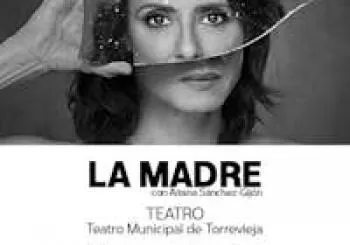 LA MADRE - CON AITANA SÁNCHEZ GIJÓN en Torrevieja