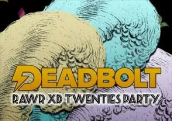 Entradas Deadbolt The RAWR XD Twenties Party en The Shipping Forecast