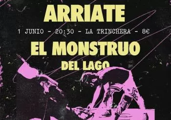 ARRIATE + EL MONSTRUO DEL LAGO - Sala La Trinchera - 1 Junio 20:30 en Madrid