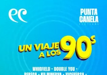 Un Viaje a los 90´s - Punta Canela Festival