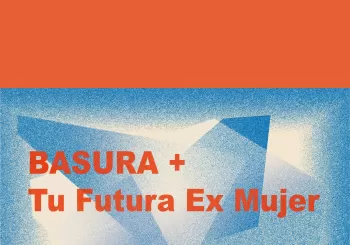 BASURA + Tu Futura Ex Mujer @ Sala Filomatic en A Coruña