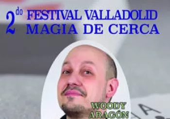 Woody Aragón - 2do Festival Valladolid Magia de Cerca