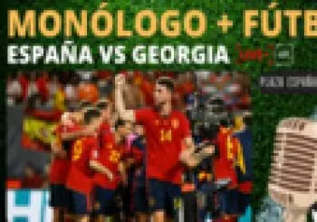 Monólogo + Fútbol: España vs Georgia en Madrid