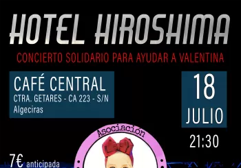 HOTEL HIROSHIMA - CONCIERTO SOLIDARIO PARA VALENTINA en Algeciras