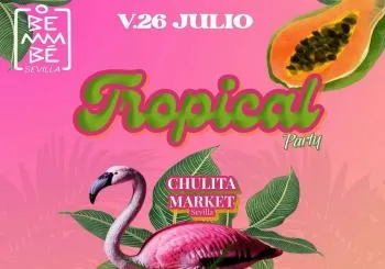TROPICAL PARTY @ CHULITA MARKET X REGUETONA en Sevilla