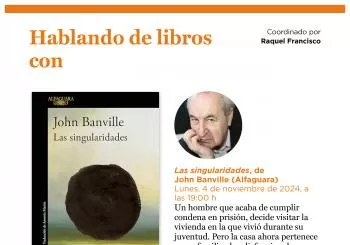 Hablando de libros con Raquel Francisco: 'Las singularidades', John Banville (Alfaguara) en Madrid
