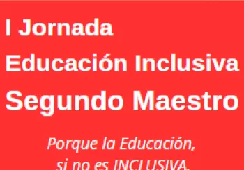 I Jornada Educación Inclusiva Segundo Maestro en MADRID