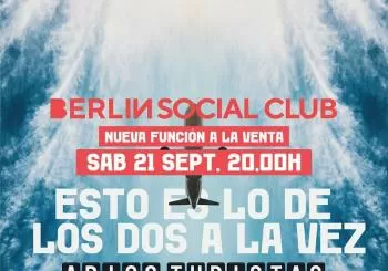 ESTO ES LO DE LOS A LA VEZ (20:00h) - BERLIN SOCIAL CLUB en ALMERIA