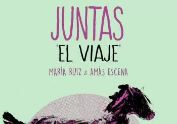 'JUNTAS' de Cía: AMAS ESCENA Y MARIA RUIZ en MADRID
