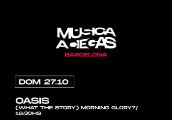Música a Ciegas: OASIS, (WHAT THE STORY) MORNING GLORY? en BARCELONA