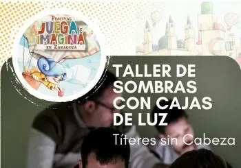 TALLER DE SOMBRAS. Títeres sin Cabeza. Centro Cívico Teodoro Sánchez Punter (San José). FESTIVAL JUEGA E IMAGINA en Zaragoza