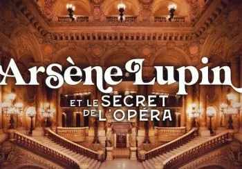 Opéra Garnier : Arsène Lupin et le secret de l'Opéra Paris