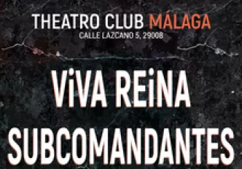 Viva Reina + Subcomandantes - MÁLAGA. En Málaga