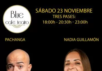 SÁBADO 23 NOVIEMBRE - MONÓLOGO NADIA GUILLAMÓN Y PACHANGA en ALBACETE