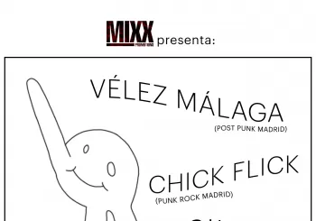 Mixx presenta: VÉLEZ MÁLAGA + CHICK FLICK + SILITIA en Madrid