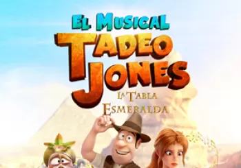 Tadeo Jones y la Tabla Esmeralda El Musical en CIUDAD REAL