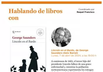 Hablando de libros con Raquel Francisco: 'Lincoln en el bardo', de George Saunders (Seix Barral) en Madrid