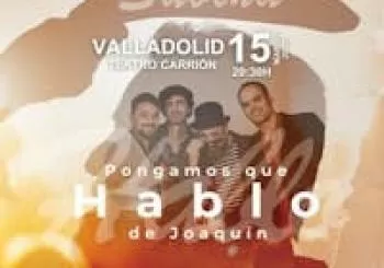 PONGAMOS QUE HABLO DE JOAQUÍN. Gira ‘Las voces de una vida’ Valladolid