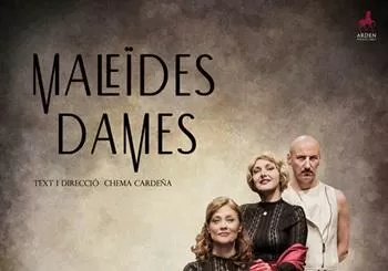 MALEIDES DAMES d'ARDEN PRODUCCIONS en VALENCIA