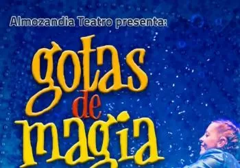 GOTAS DE MAGIA. Almozandia Teatro. Centro Cívico Teodoro Sánchez Punter en Zaragoza