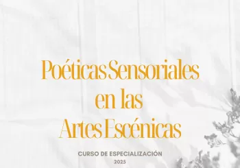 POÉTICAS SENSORIALES EN LAS ARTES ESCÉNICAS - Curso de Especialización Barcelona